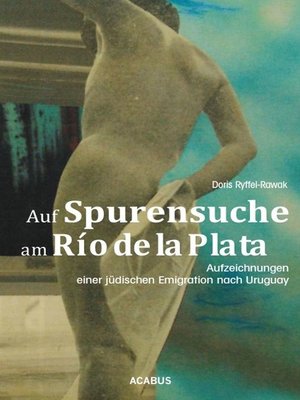 cover image of Auf Spurensuche am Río de la Plata. Aufzeichnungen einer jüdischen Emigration nach Uruguay